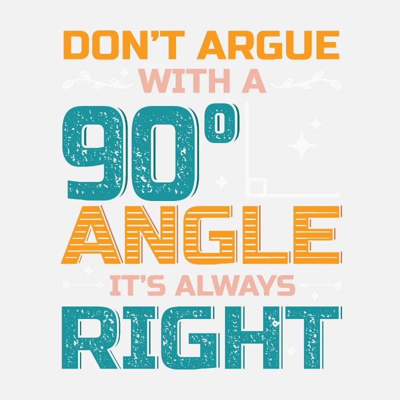 Ne discutez pas avec un angle de 90 °.