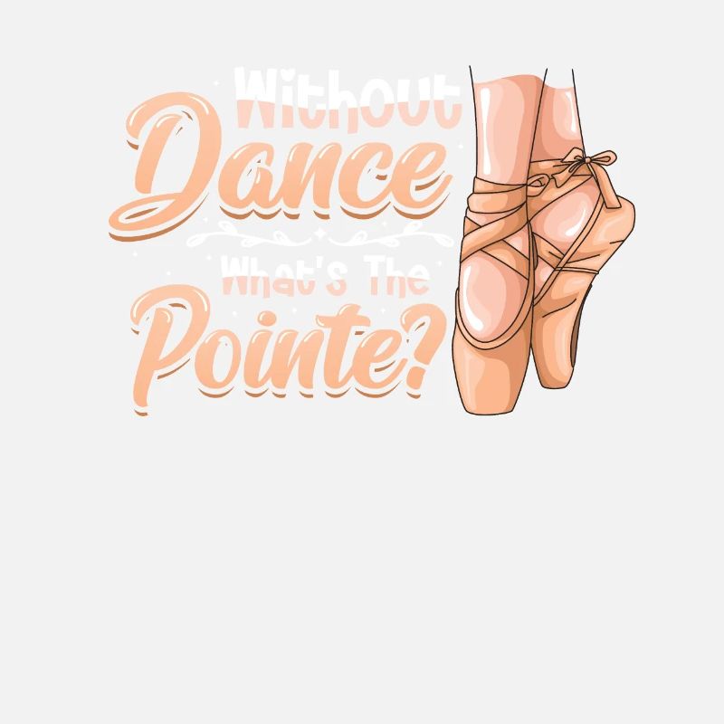 Without Dance Is The Punchline Classical Ballet.