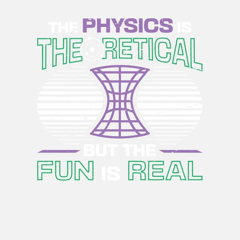 Physics is theoretical, but the fun is real