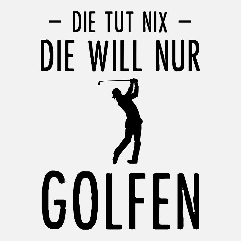 Die Tut Nix the Will Nur Golfen -