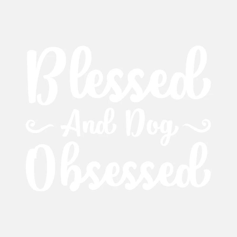 and dog-obsessed