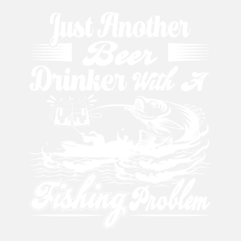 Just another beer drinker with a fishing problem