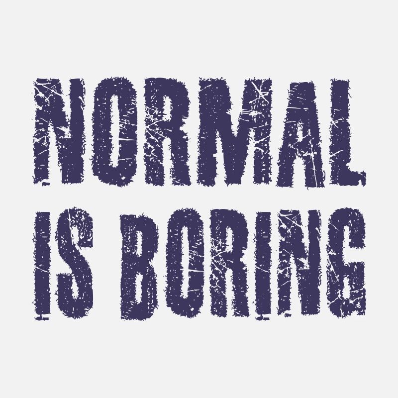 Normal ist langweilig
