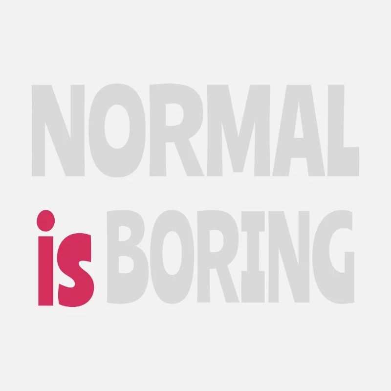 Normal is Boring