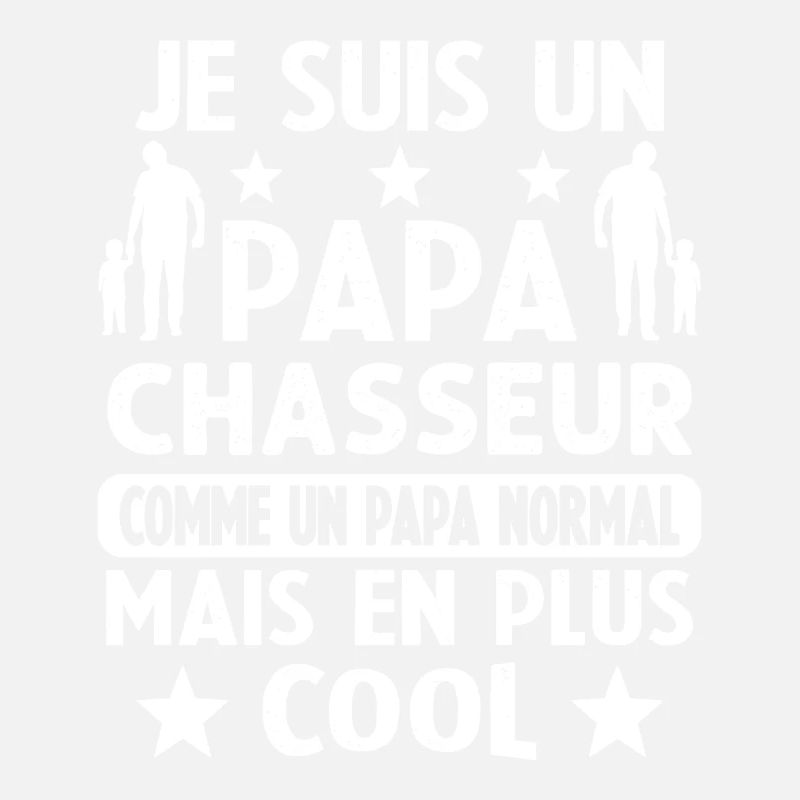 Papa Chasseur Humour Chasse Chassé Chasser