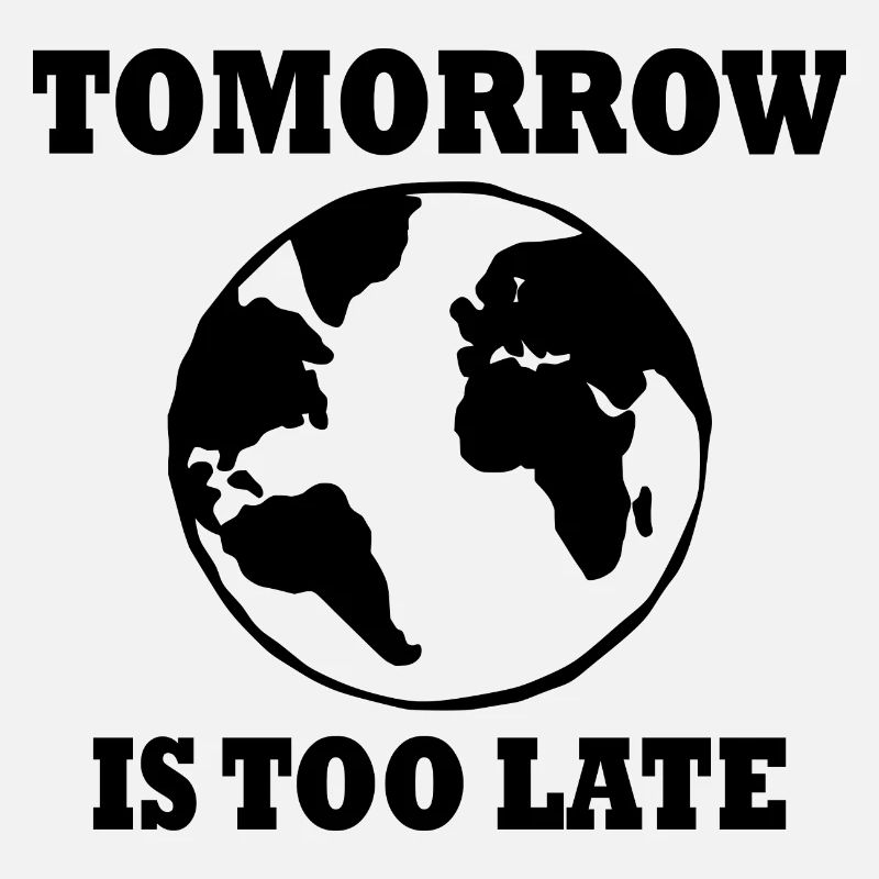 Tomorrow is too late