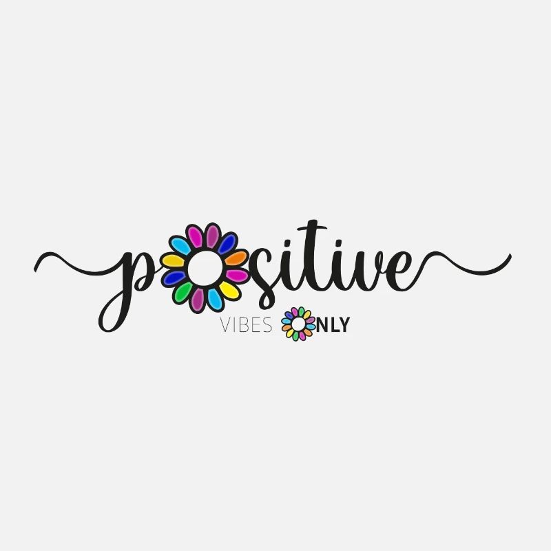 Positive vibes only