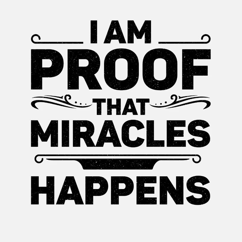 I Am Proof That Miracles Happen Christian