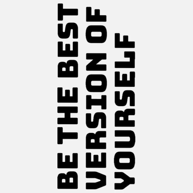 Be the best version of yourself