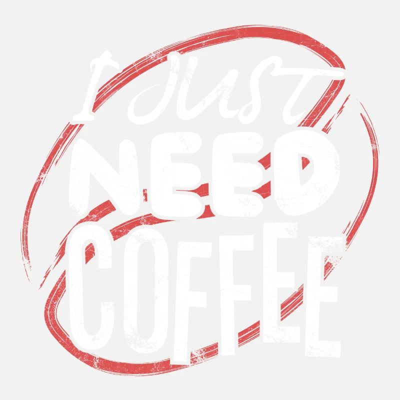 I Just Need Coffee - Café