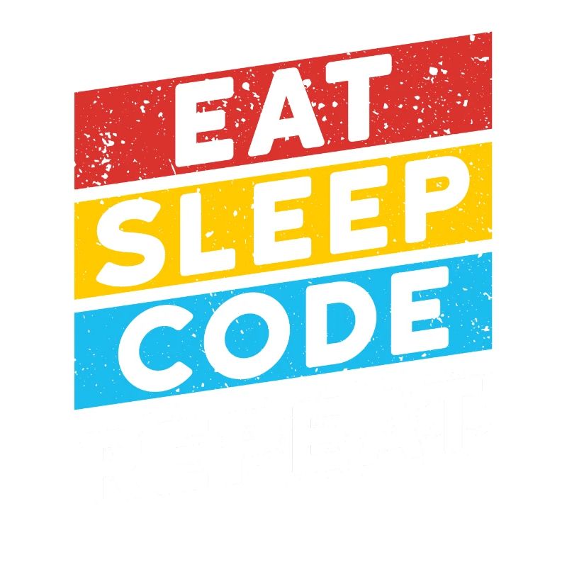 CODE CODER CODAGE Disant | RÉPÉTER LE CODE EAT SLEEP