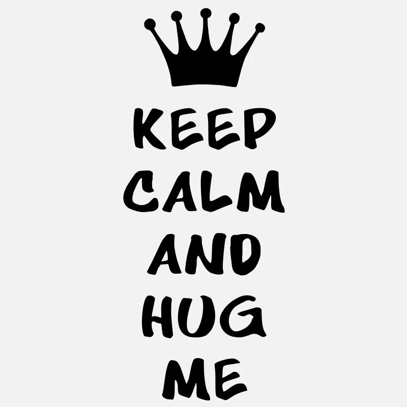 KEEP CALM AND HUG ME