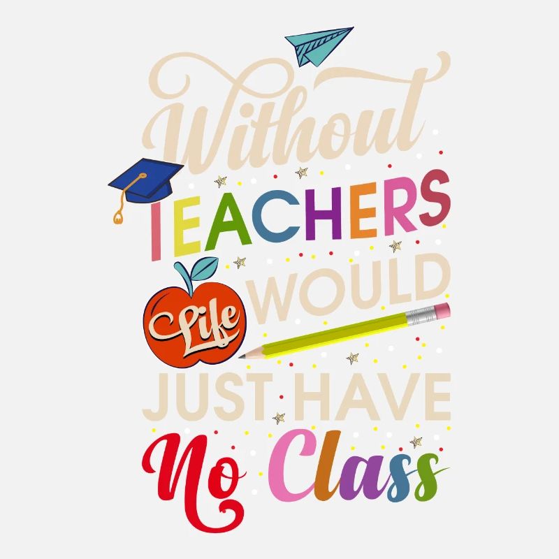 Without a teacher, life has no class