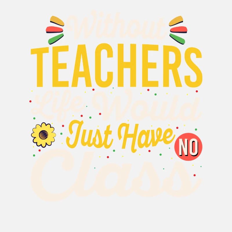 Without a teacher, life has no class