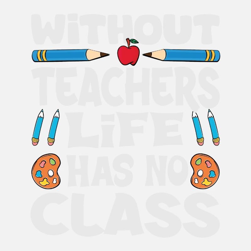 Without a teacher, life has no class