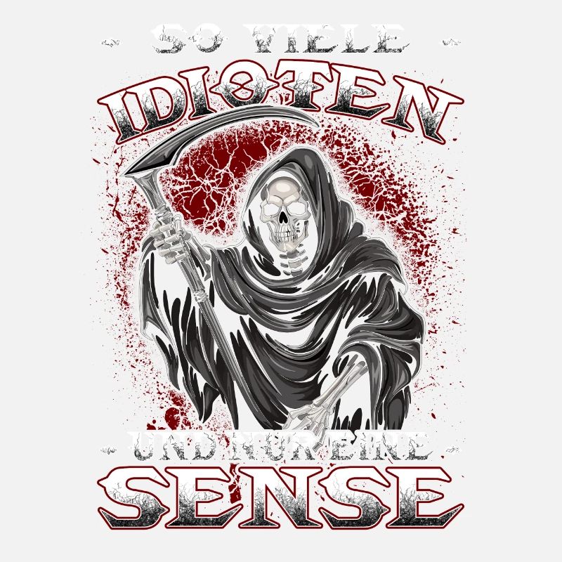 So viele Idioten und nur eine Sense - Sensenmann