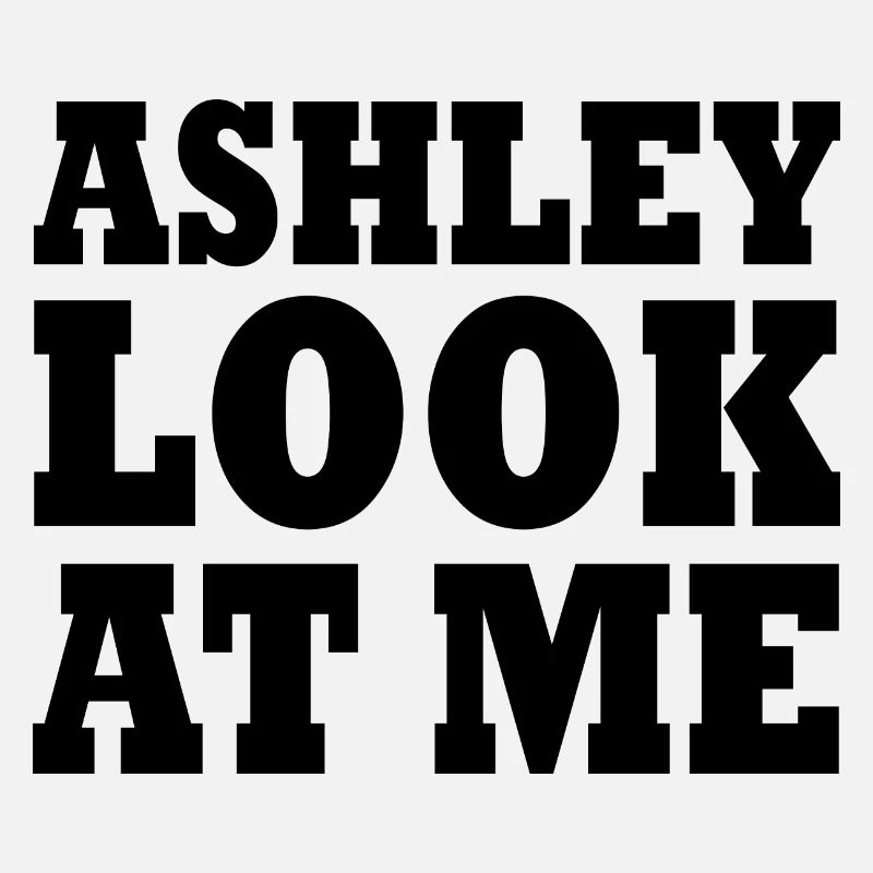 Ashley look at me