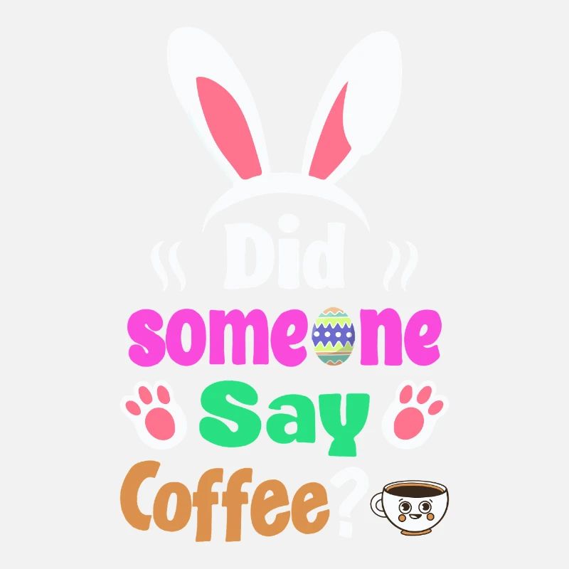 Did Someone Say Coffee? Bunny Easter Humor
