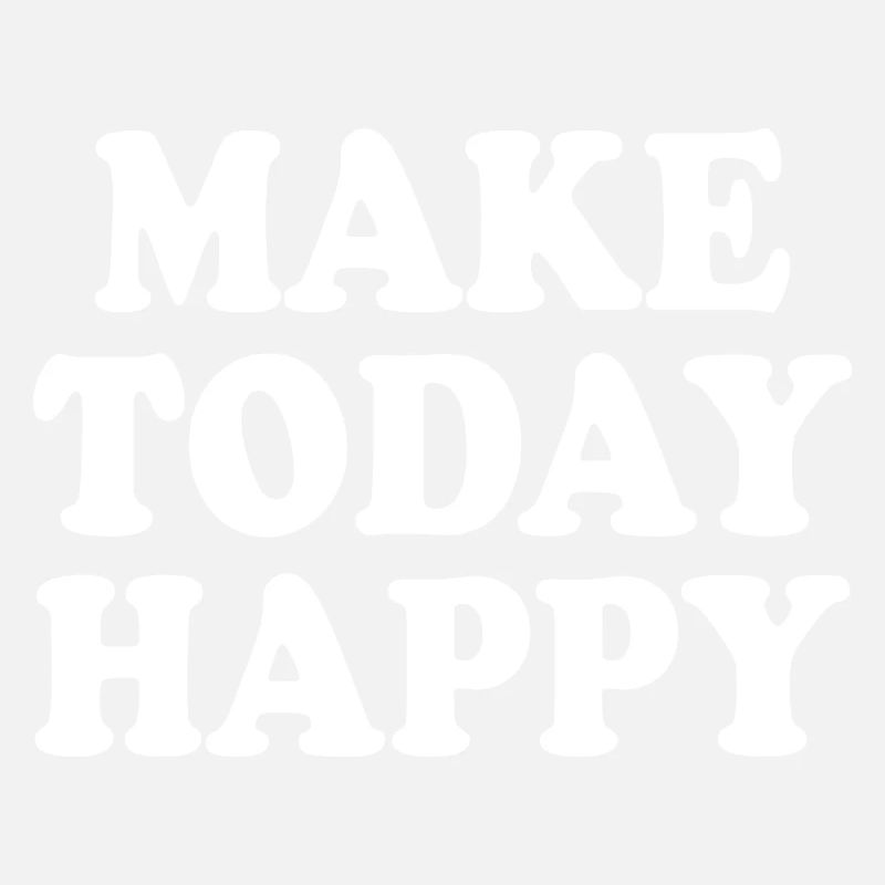 Make today happy