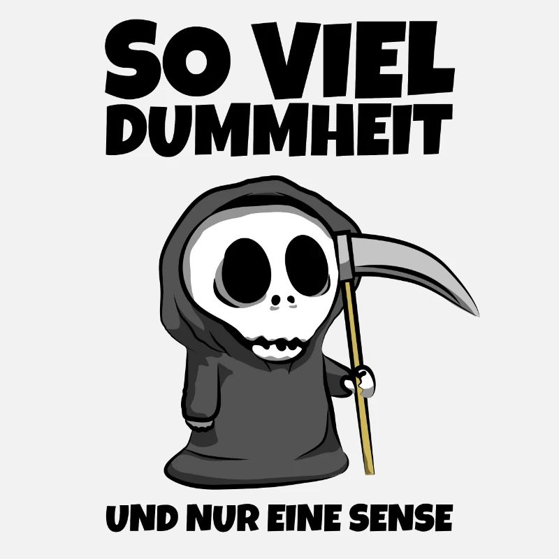 So viel Dummheit und nur eine Sense - Sensenmann