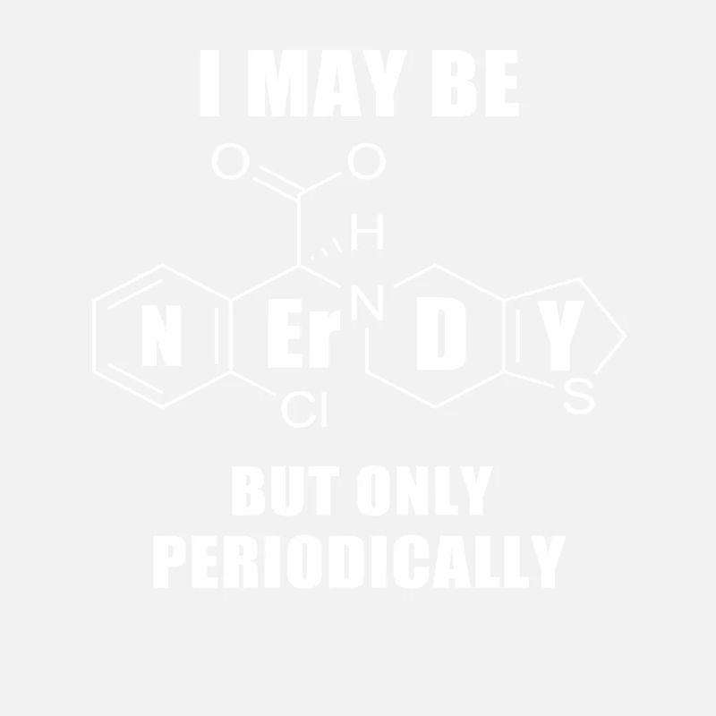 I May Be Nerdy But Only Periodically / Nerd