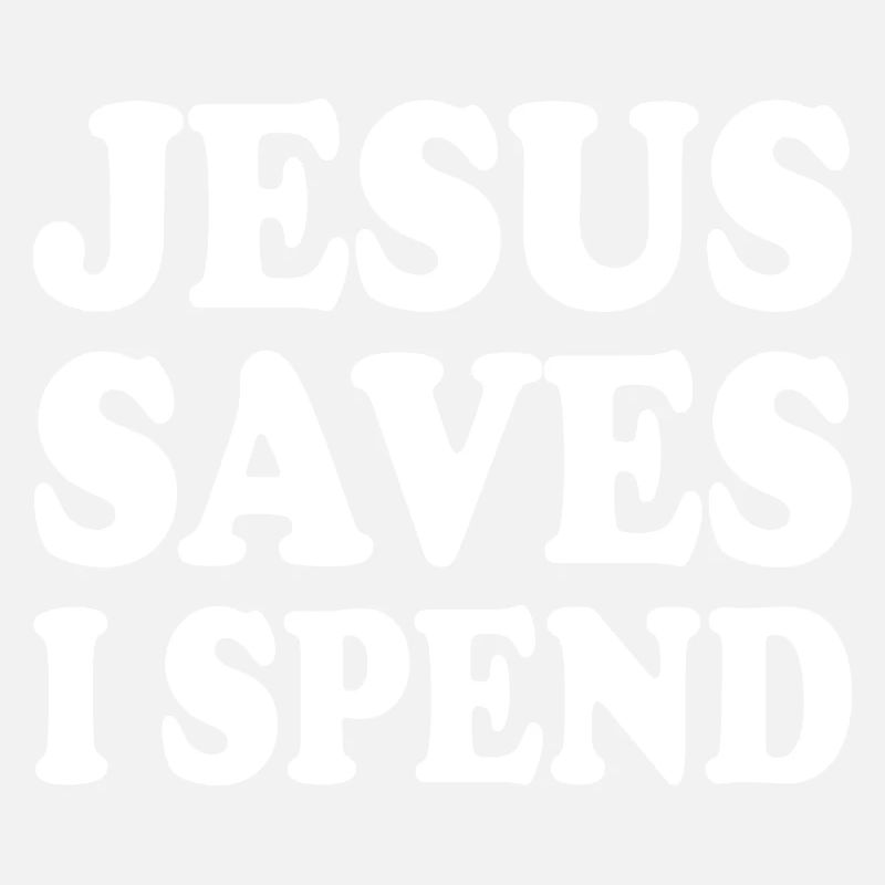 jesus saves i spend