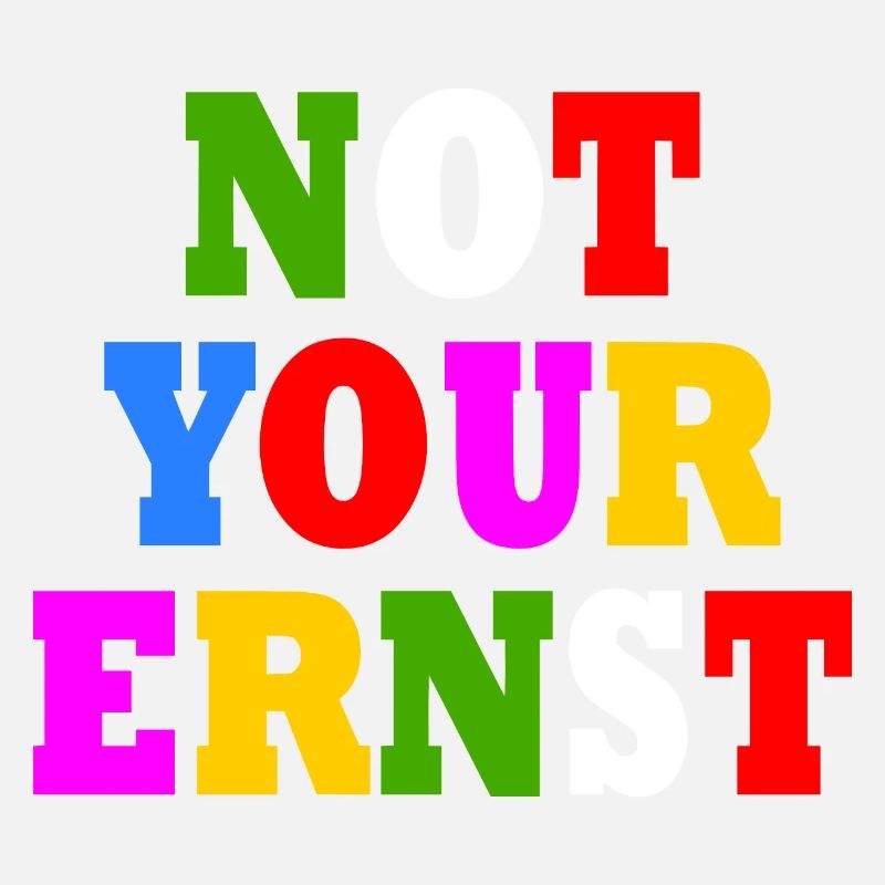 Not your ernst