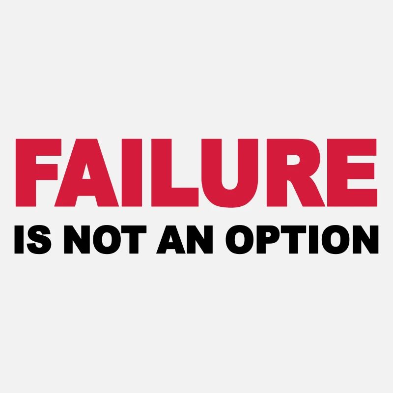 Failure is not an option