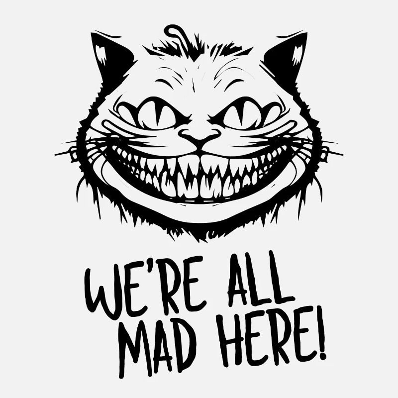We're All Mad Here Cheshire Cat for Cat Lovers
