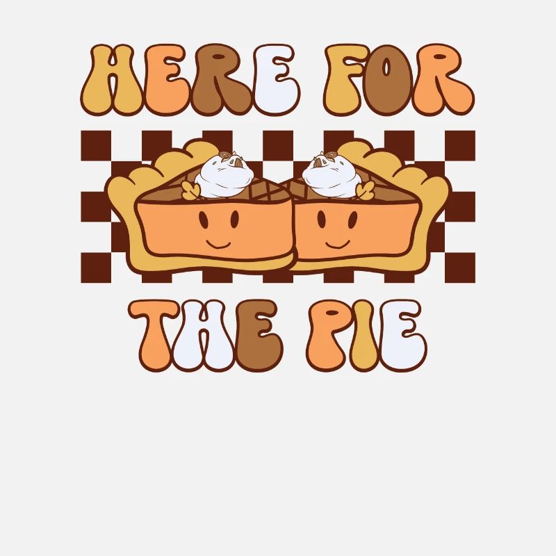 Here For The Pie - Lustig Retro Thanksgiving