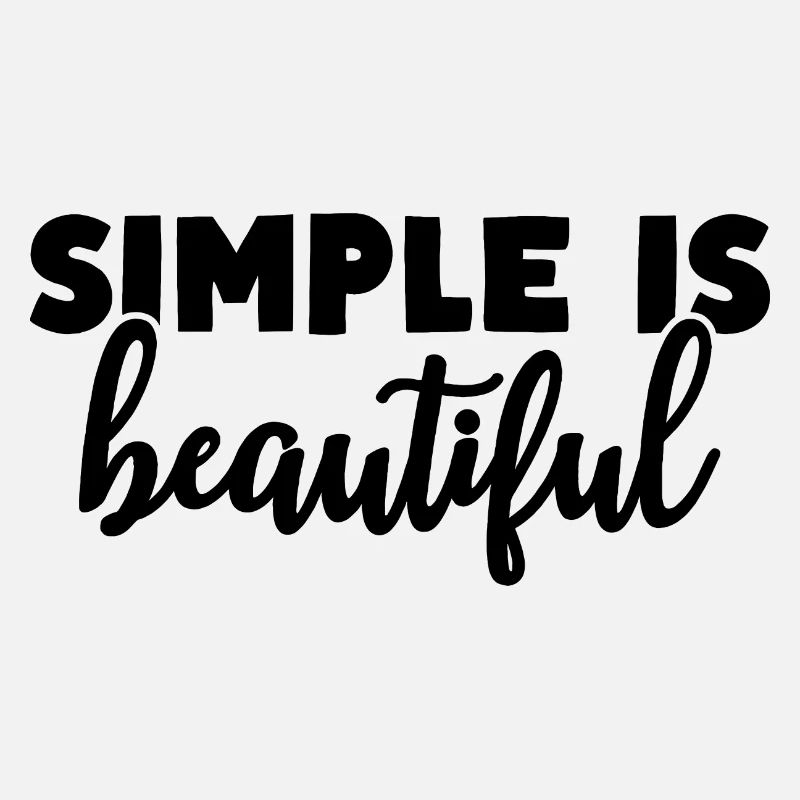 Simple is beautiful