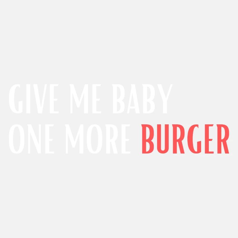 Donnez-moi bébé un hamburger de plus