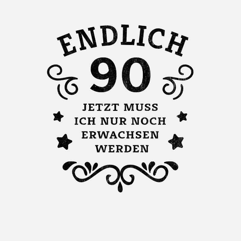 Endlich 90. Geburtstag nur noch erwachsen werden