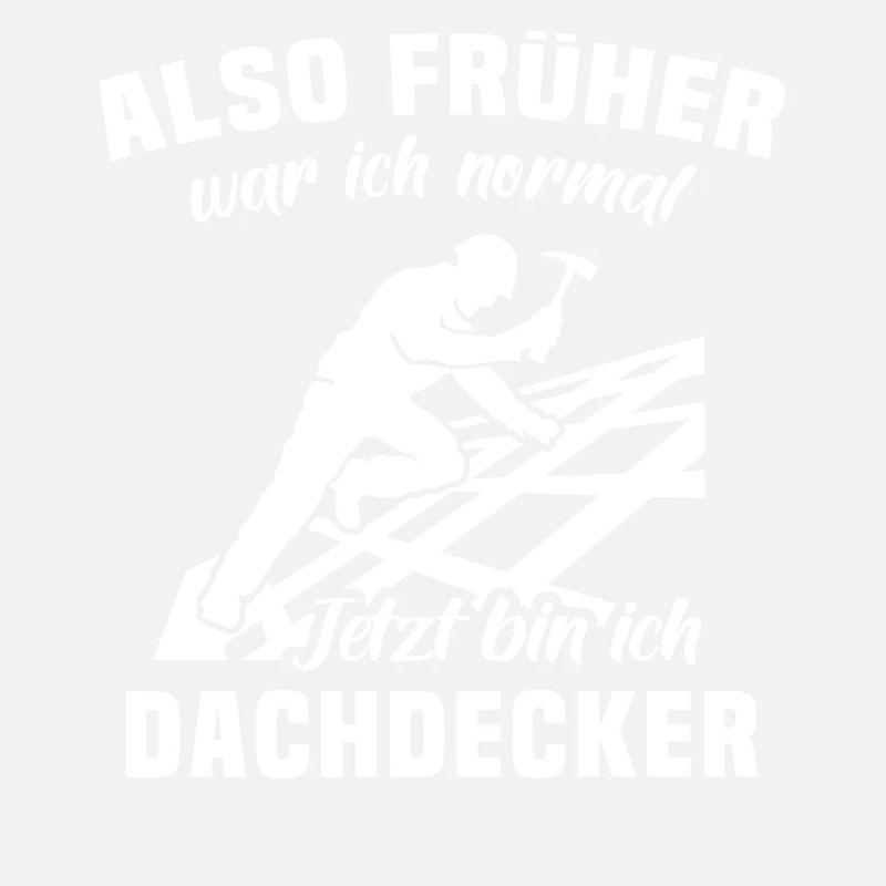 Dachdecker Sprüche Dachdecken