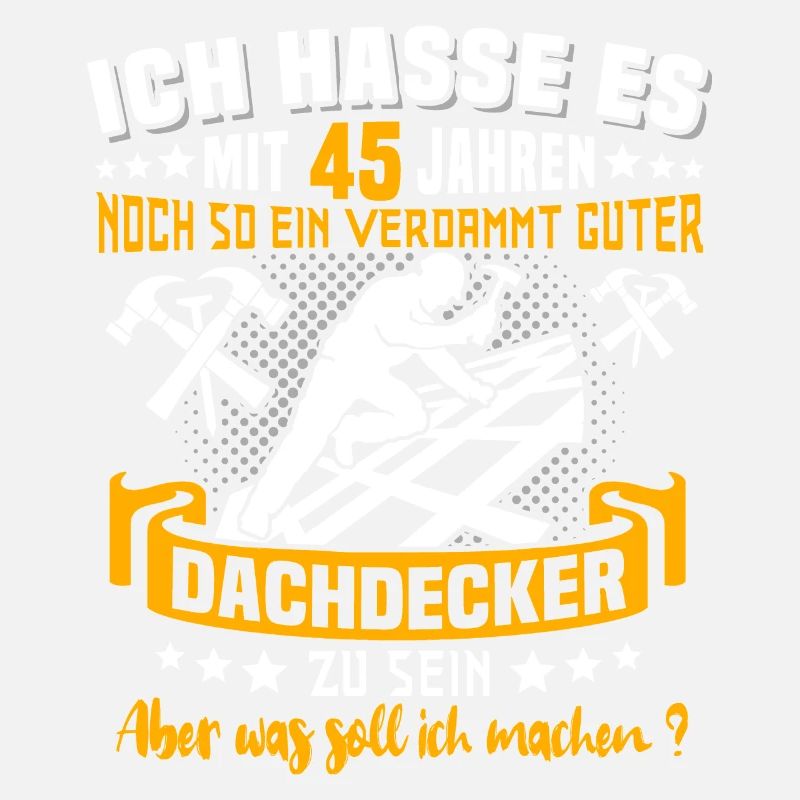 Dachdecker 45. Geburtstag 45 Jahre Dachdecken