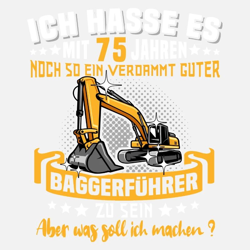 Baggerführer 75. Geburtstag 75 Jahre Baggerfahrer