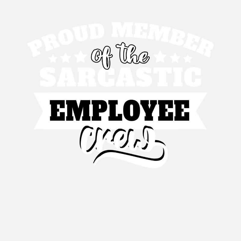 Employee sarcasm