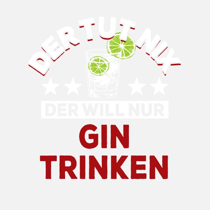 Der tut nix der will nur Gin trinken - Spruch