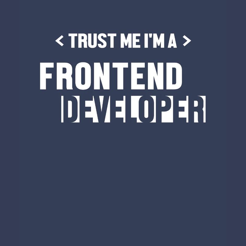 Trust Me I'm Frontend Developer Developer