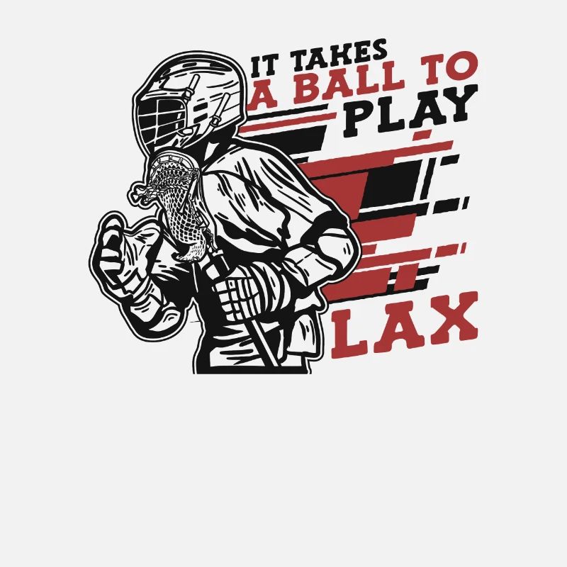 It Takes A Ball To Play Lax Intercrosse Lax