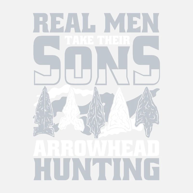 Real Men Take Their Sons Arrowhead Collecting