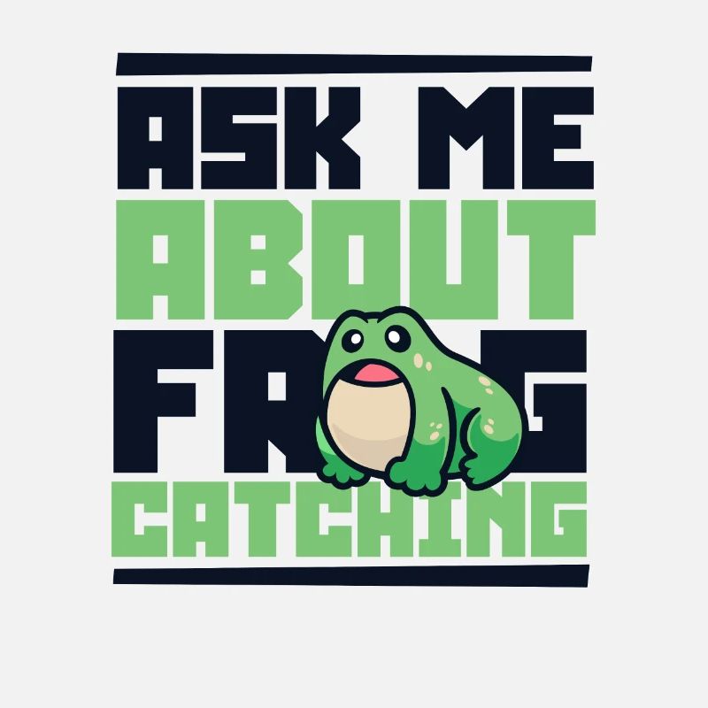 Ask Me About Frog Catching Kaulquappe Kröte
