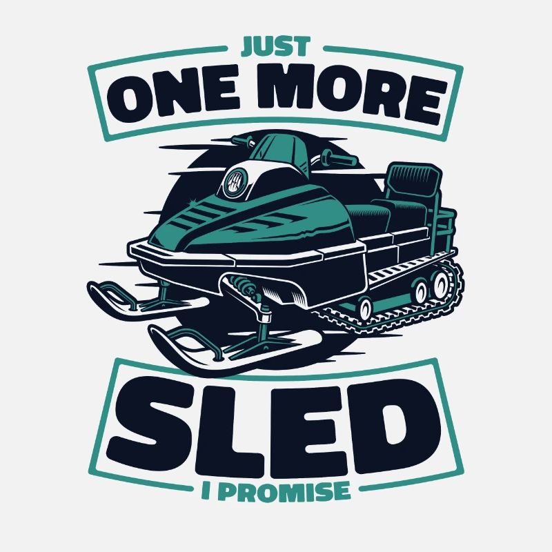 Just One More Sled I Promise Snowmobile Driver