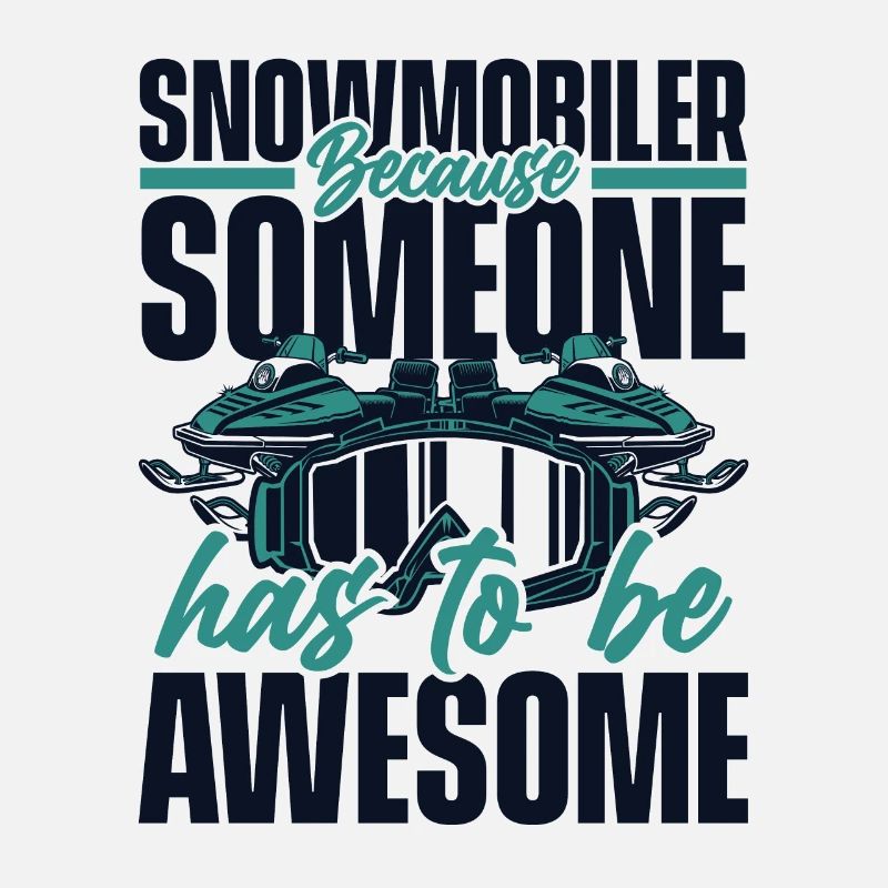 Snowmobile Has To Be Awesome Snowmobile Driver