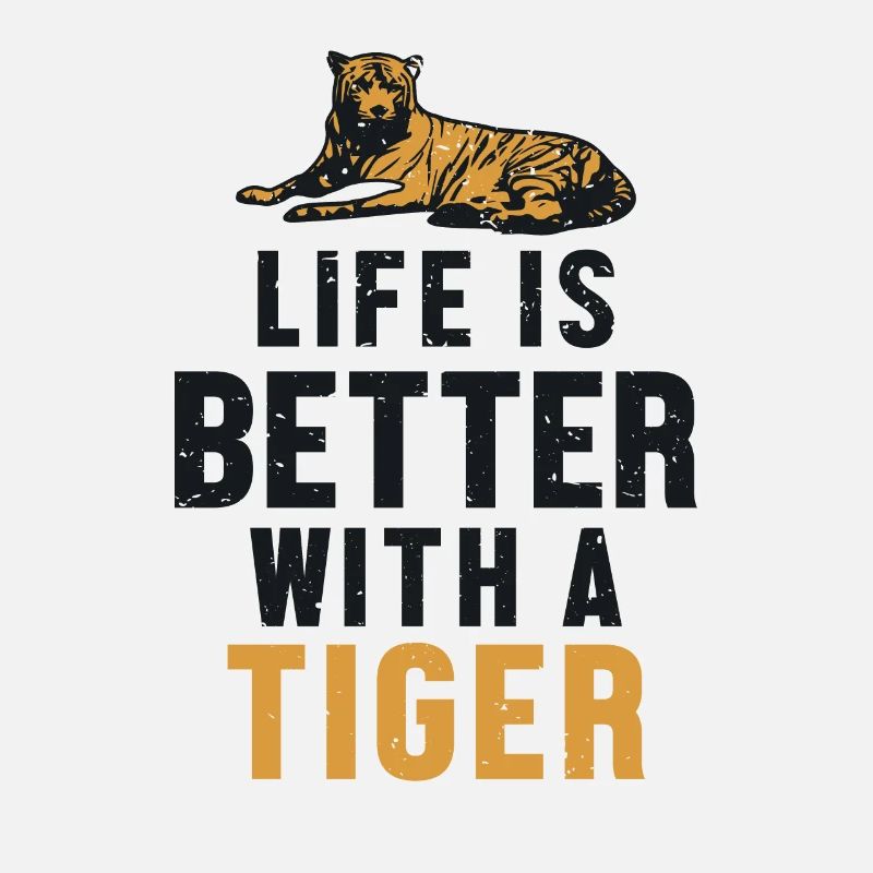 Life is Better with a Tiger Königstiger
