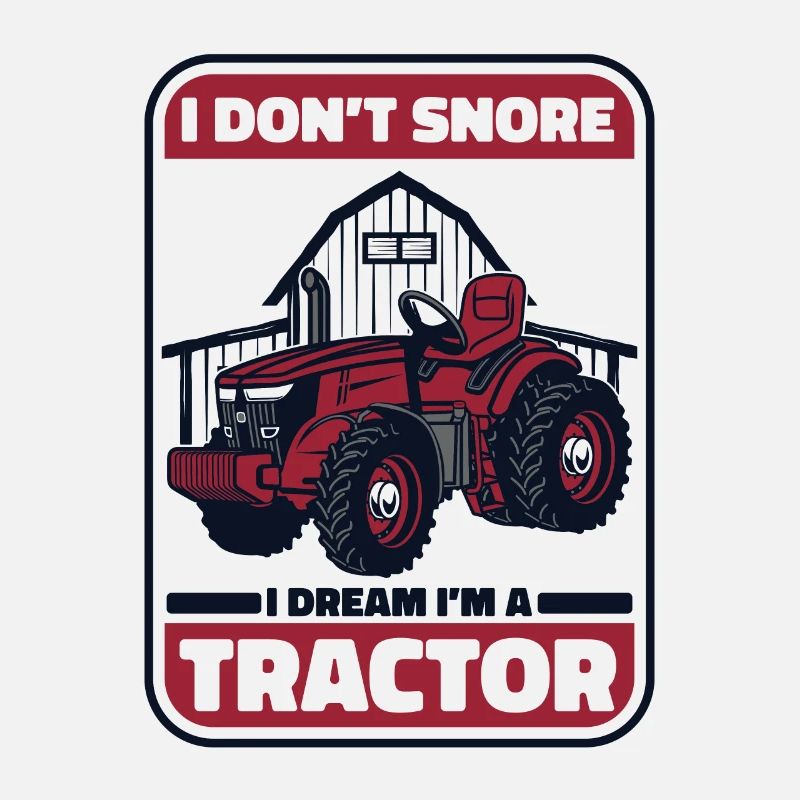 I Don't Snore I Dream I'm A Tractor Organic Farmer