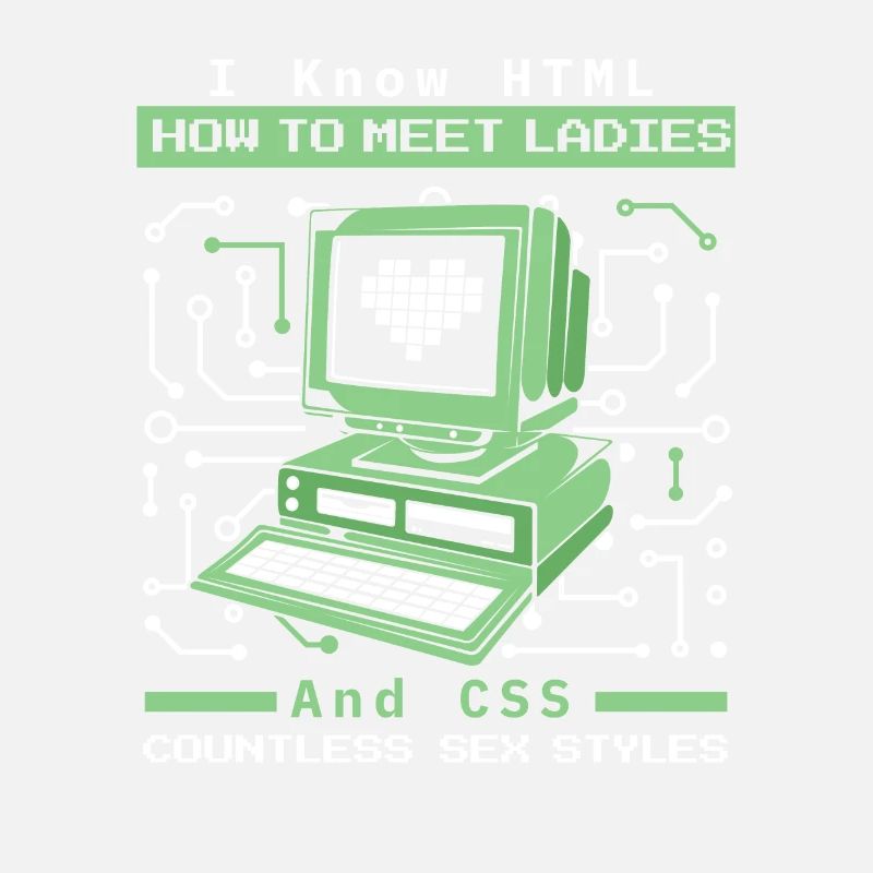 I Know HTML How To Meet Ladies Developer Coder