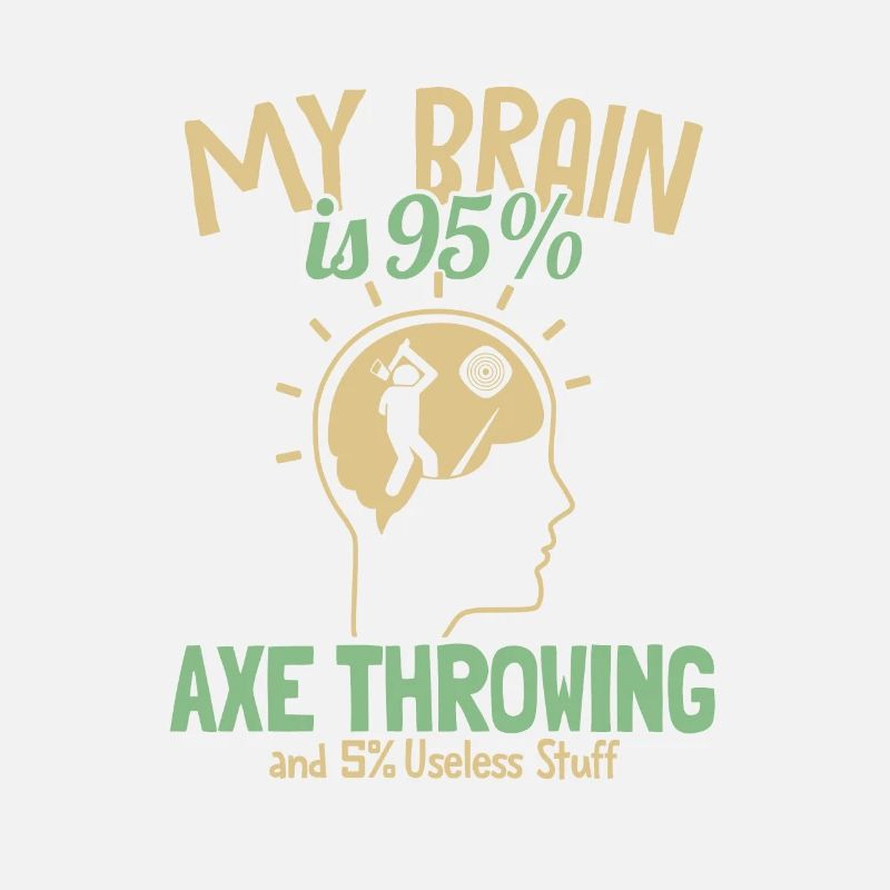 My Brain is 95% Axtwerfen Axe Throwing Game Axe