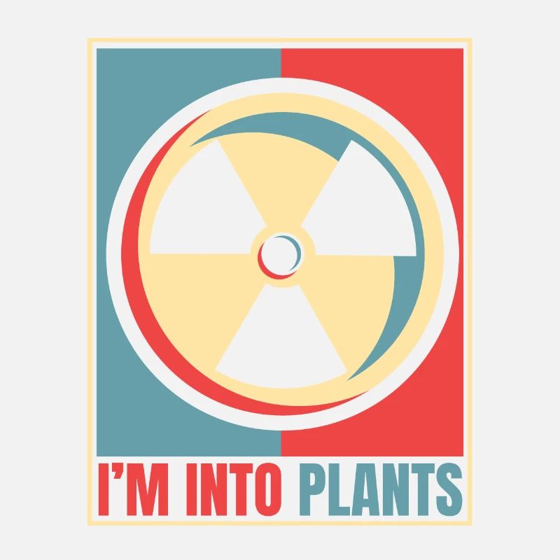 I'm Into Plants Energy Uranium Operator Nuclear