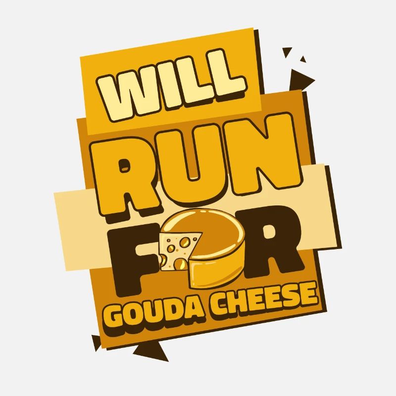 Will Run For Gouda Cheese Queso Cheesemonger